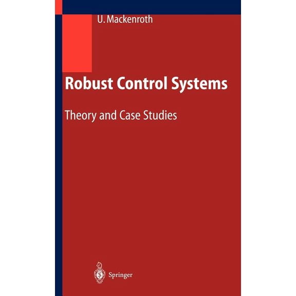 Robust Control Systems: Theory and Case Studies, (Hardcover)