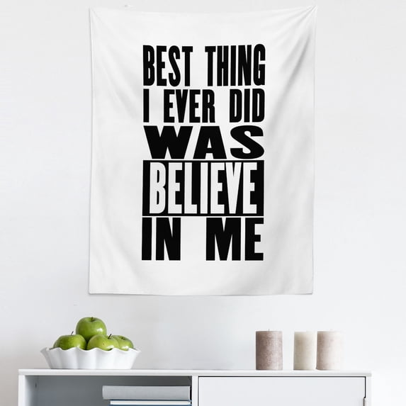 Saying Tapestry, Best Thing I Ever Did Was Believe in Me Self-confidence Assurance Lettering, Fabric Wall Hanging Decor for Bedroom Living Room Dorm, 5 Sizes, White Charcoal Grey, by Ambesonne
