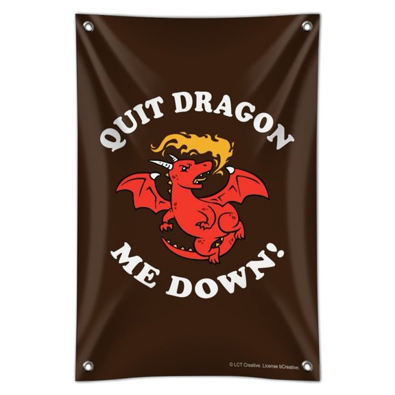 Quit Dragon Dragging Me Down Funny Humor Home Business Office Sign