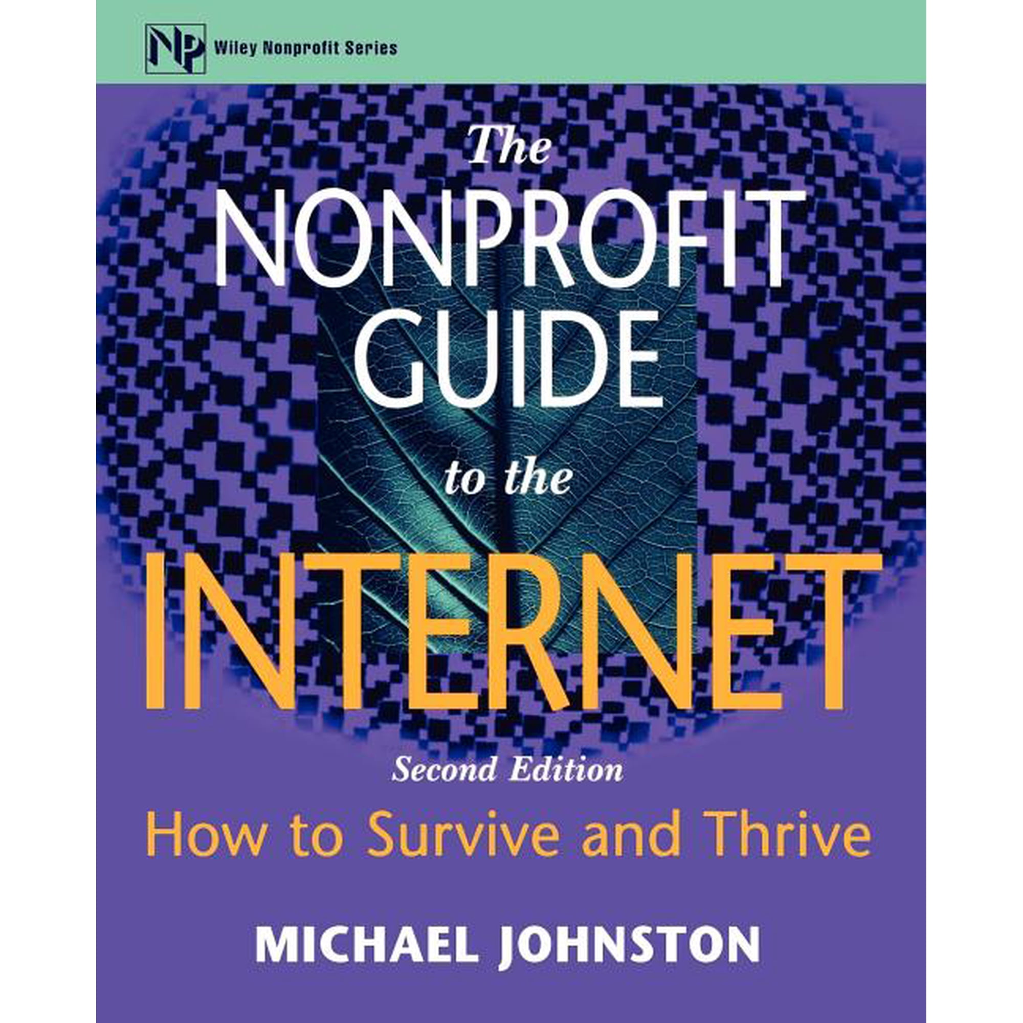 AFP/Wiley Fund Development The Nonprofit Guide to the Internet: How to Survive and Thrive, Book 55, (Paperback)