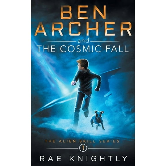 Alien Skill Ben Archer and the Cosmic Fall (The Alien Skill Series, Book 1), Book 1, (Paperback)