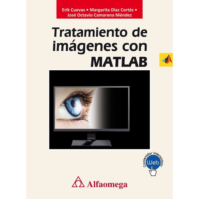 TRATAMIENTO DE IMAGENES CON MATLAB ALFAOMEGA GRUPO EDITOR ERIK CUEVAS