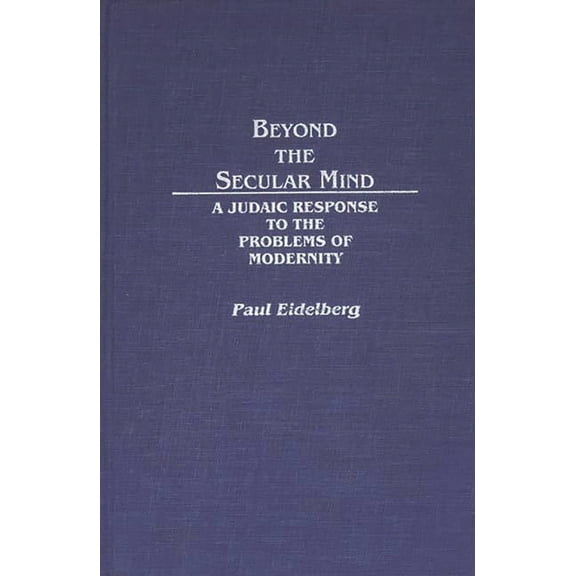 Contributions in Philosophy Beyond the Secular Mind: A Judaic Response to the Problems of Modernity, (Hardcover)
