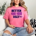 thumbnail image 2 of Better Late Than Ugly Fun Quote, Crunchberry Comfort Colors T-Shirt, 3XL, 2 of 3