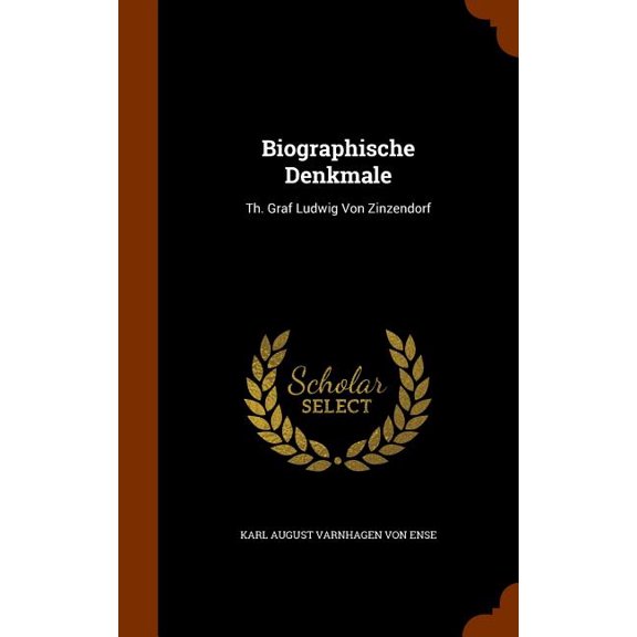 Biographische Denkmale : Th. Graf Ludwig Von Zinzendorf (Hardcover)