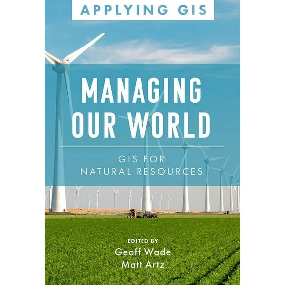 Applying GIS Managing Our World: GIS for Natural Resources, Book 13, (Paperback)