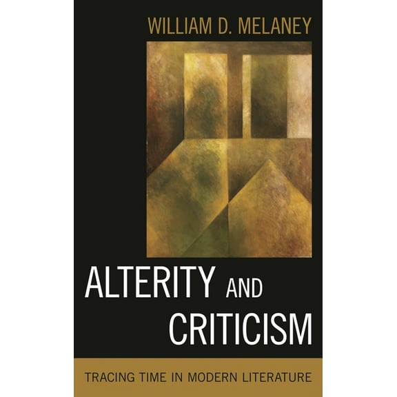 Alterity and Criticism: Tracing Time in Modern Literature, (Paperback)