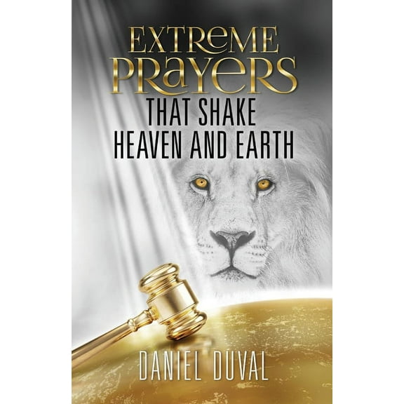 Extreme Prayers That Shake Heaven and Earth, (Paperback)