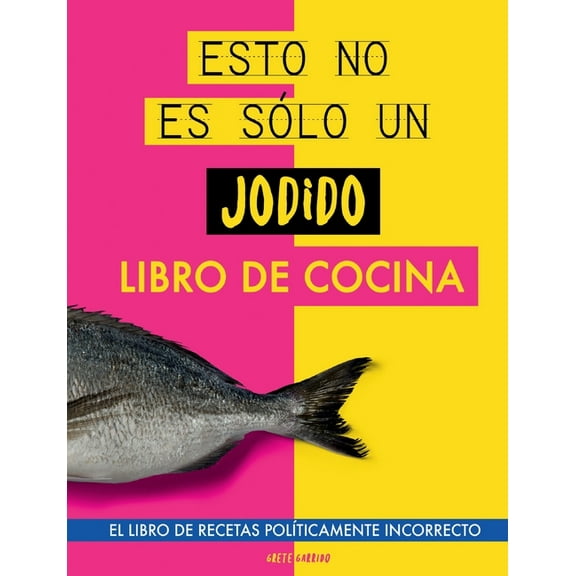Esto no es sÃ³lo un jodido libro de cocina: El libro de recetas polÃ­ticamente incorrecto. Libro de cocina original. Libro, (Paperback)