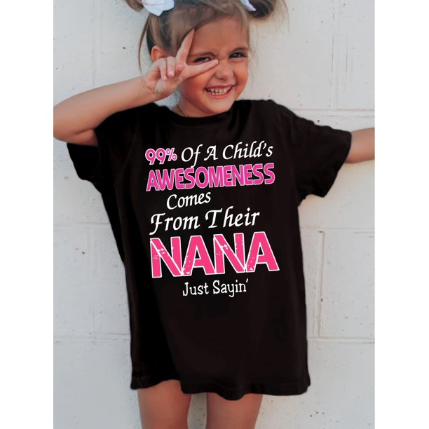 99% OF A Youngsters's AWESOMENESS COMES FROM THEIR NANA Print Short Sleeve T-shirt Girls Comfy Tees Summer Clothes