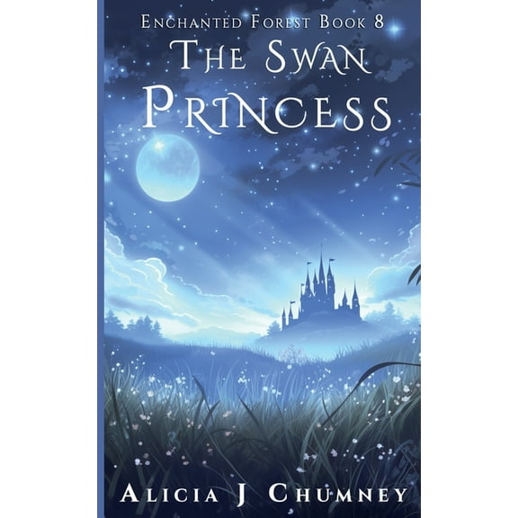 The Enchanted Forest The Swan Princess, Book 8, (Paperback)
