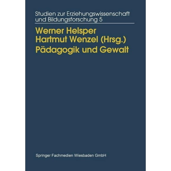 Studien Zur Erziehungswissenschaft Und B PÃ¤dagogik Und Gewalt: MÃ¶glichkeiten Und Grenzen PÃ¤dagogischen Handelns, Book 5, (Paperback)
