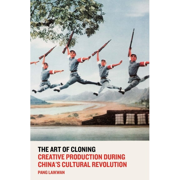 Pre-Owned The Art of Cloning : Creative Production During China's Cultural Revolution (Paperback)