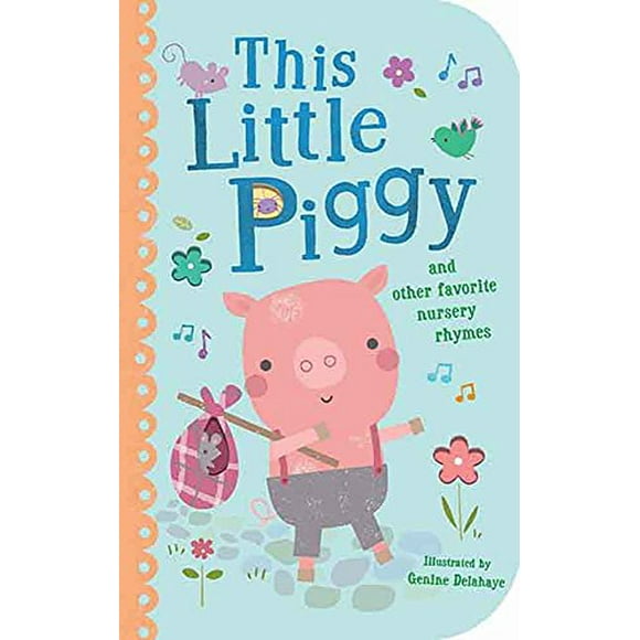 This Little Piggy: and Other Favorite Nursery Rhymes