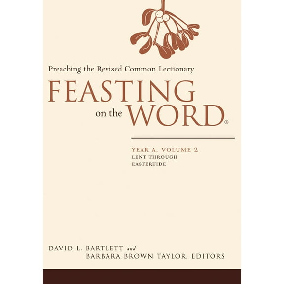 Feasting on the Word Feasting on the Word: Year A, Volume 2: Lent Through Eastertide, (Paperback)
