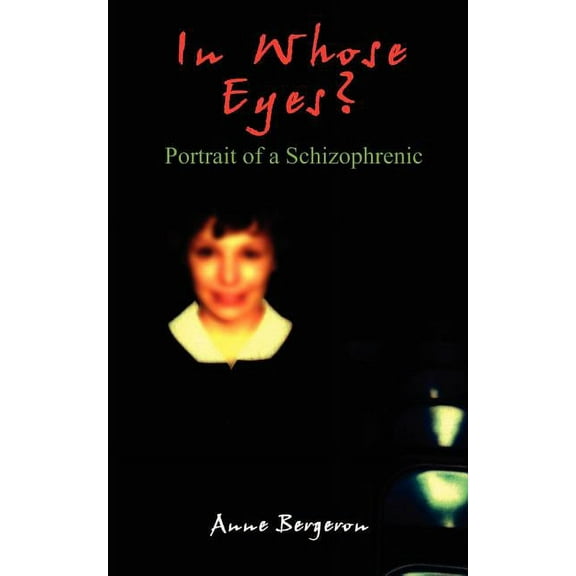 In Whose Eyes?: Portrait of a Schizophrenic, (Paperback)