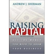 Raising Capital: Get the Money You Need to Grow Your Business [Hardcover - Used]