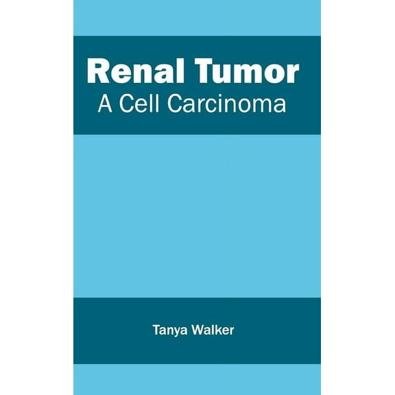 Renal Tumor: A Cell Carcinoma, (Hardcover)
