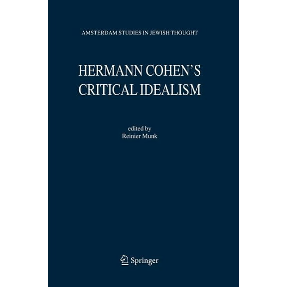 Amsterdam Studies in Jewish Philosophy Hermann Cohen's Critical Idealism, Book 10, (Paperback)