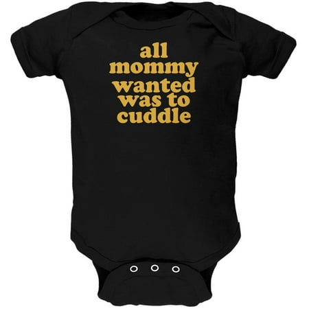 Mommy Wanted to Cuddle Funny Black Soft Baby One Piece