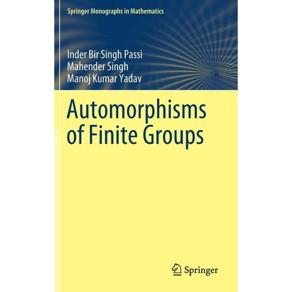 Springer Monographs in Mathematics Automorphisms of Finite Groups, (Hardcover)