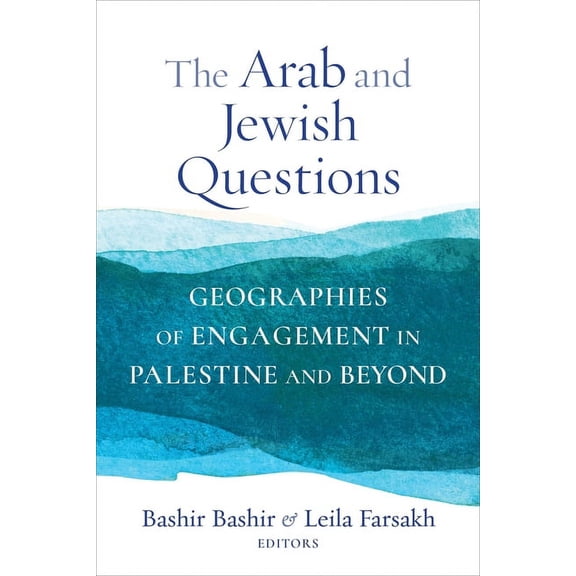 Religion, Culture, and Public Life The Arab and Jewish Questions: Geographies of Engagement in Palestine and Beyond, Book 43, (Hardcover)