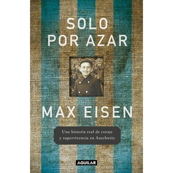 Solo Por Azar. Una Historia Real de Coraje Y Supervivencia En Auschwitz / By Chance Alone: A Remarkable True Story of Co, (Paperback)
