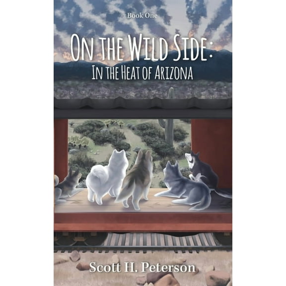 On The Wild Side: In The Heat Of Arizona, (Paperback)