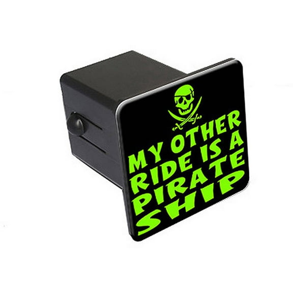 My Other Ride Is A Pirate Ship 2" Tow Trailer Hitch Cover Plug Insert