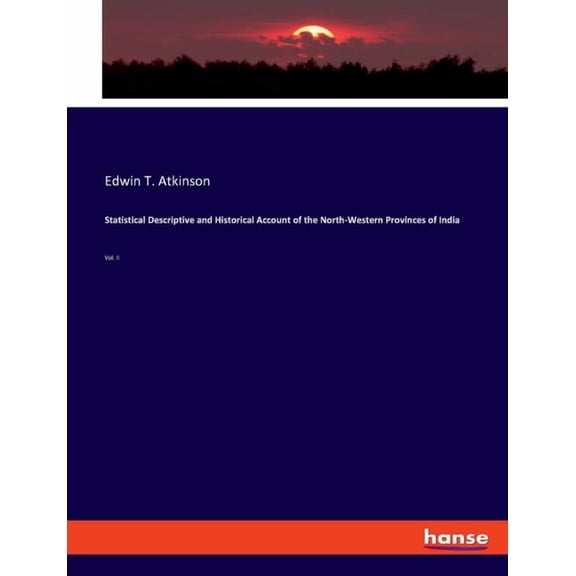 Statistical Descriptive and Historical Account of the North-Western Provinces of India : Vol. II (Paperback)