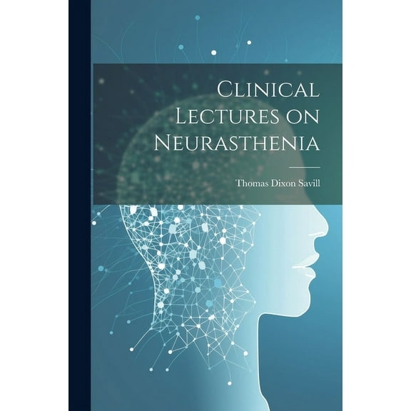 Clinical Lectures on Neurasthenia (Paperback)