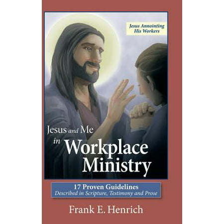 Jesus and Me in Workplace Ministry : 17 Proven