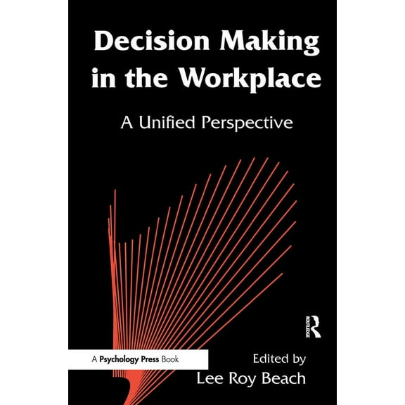 Decision Making in the Workplace: A Unified Perspective, (Paperback)