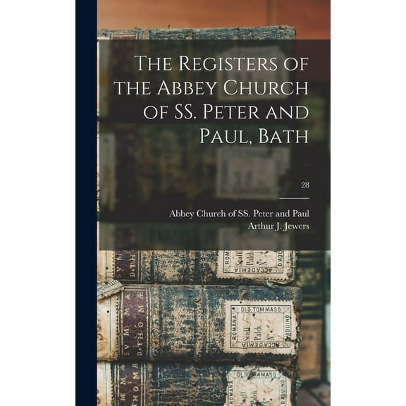 The Registers of the Abbey Church of SS. Peter and Paul, Bath; 28 (Hardcover)