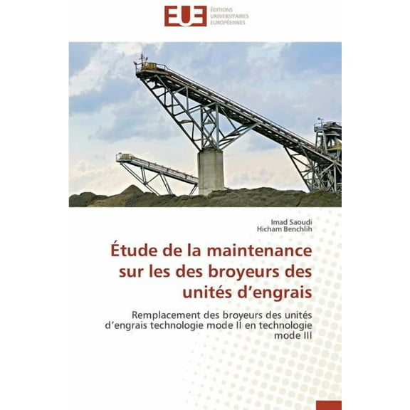 Omn.Univ.Europ.: Étude de la Maintenance Sur Les Des Broyeurs Des Unités D Engrais (Paperback)