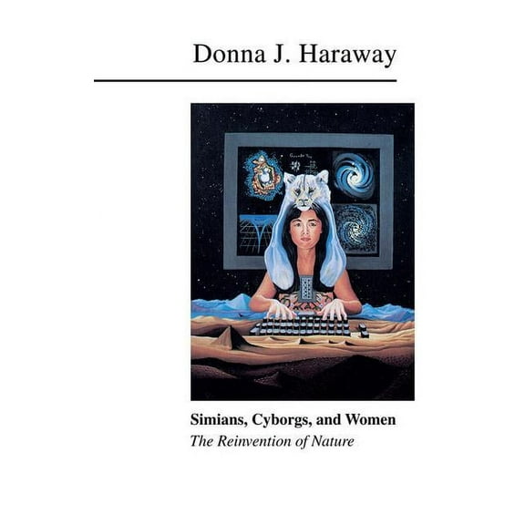 Simians, Cyborgs, and Women: The Reinvention of Nature, (Hardcover)