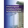 A Practical Approach to Conditions of Contract for Civil Engineering Works (Hardcover)
