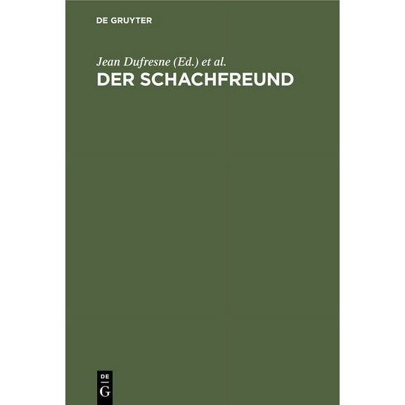 Der Schachfreund: Lehrbuch Des Schachspiels an Praktischen Beispielen. Für Anfänger Und Geübtere (Hardcover)