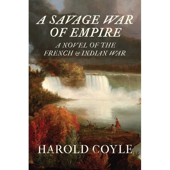 A Savage War of Empire: A Novel of the French and Indian War, (Paperback)