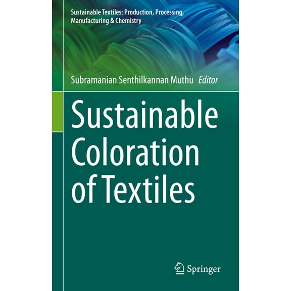 Sustainable Textiles: Production, Proces Sustainable Coloration of Textiles, (Hardcover)