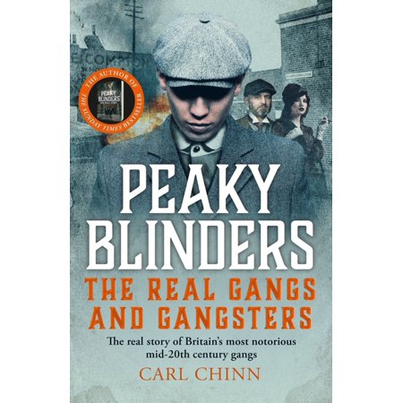 Peaky Blinders: The Real Gangs and Gangsters: The Real Story of Britain s Most Notorious Mid-20th Century Gangs (Paperback) Peaky Blinders: The Real Gangs and Gangsters: The Real Story of Britain s Most Notorious Mid-20th Century Gangs (Paperback)
