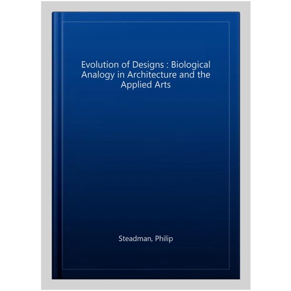 Pre-Owned The Evolution of Designs: Biological Analogy in Architecture and the Applied Arts, (Hardcover)