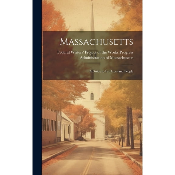 Massachusetts; a Guide to its Places and People (Hardcover)