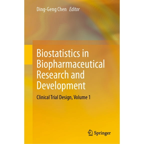 Biostatistics in Biopharmaceutical Research and Development: Clinical Trial Design, Volume 1, (Hardcover)