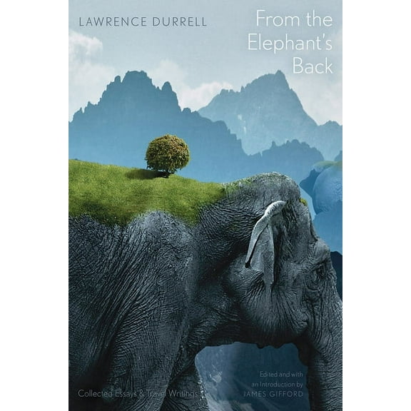 From the Elephant's Back: Collected Essays & Travel Writings (Paperback)