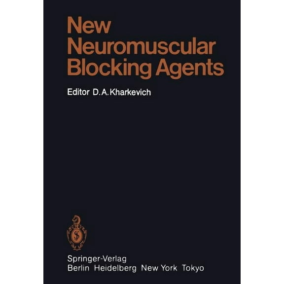 Handbook of Experimental Pharmacology New Neuromuscular Blocking Agents: Basic and Applied Aspects, Book 79, (Paperback)
