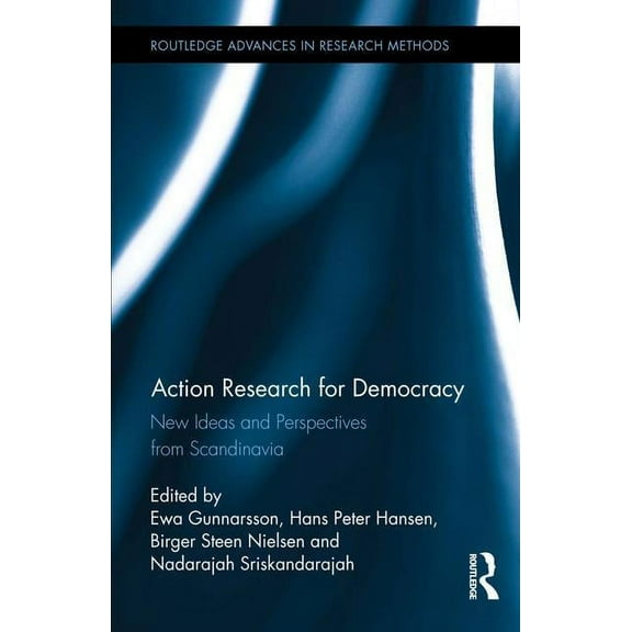 Routledge Advances in Research Methods Action Research for Democracy: New Ideas and Perspectives from Scandinavia, Book 17, (Hardcover)