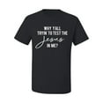 thumbnail image 2 of Wild Bobby Why Y'all Tryin' to Test the Jesus in Me? Inspirational/Christian Men Graphic Tee, Black, Small, 2 of 5