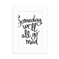 thumbnail image 1 of Someday We'll All Go Mad Quote Desktop Photo Frame Picture Display Decoration Art Painting, 1 of 3