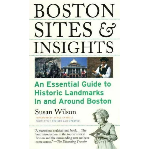 Boston Sites & Insights : An Essential Guide to Historic Landmarks In and Around Boston (Paperback)